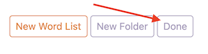 Tap on Done to finish reordering your word list
